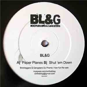 BL&G - Paper Planes / Shut 'em Down