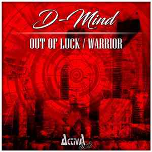 D-Mind - Out Of Luck / Warrior