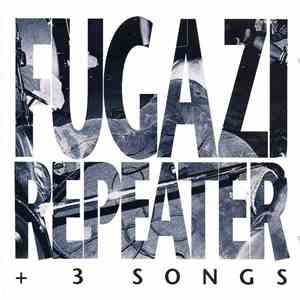 Fugazi - Repeater + 3 Songs