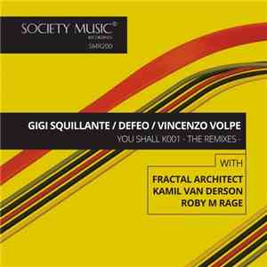 Gigi Squillante / Defeo  / Vincenzo Volpe - You Shall K001 - The Remixes -