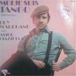 Guy Marchand Avec Astor Piazzolla - Moi Je Suis Tango (Libertango)