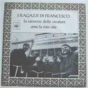 I Ragazzi Di Francesco - La Canzone Delle Creature / Amo La Mia Vita
