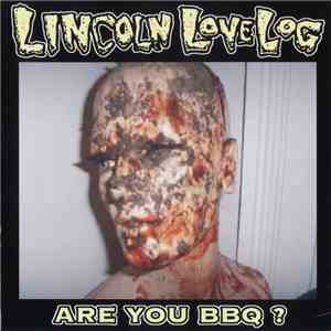 Lincoln Love Log - Are You BBQ?