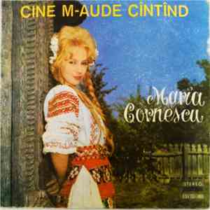 Maria Cornescu - Cine M-aude Cîntînd