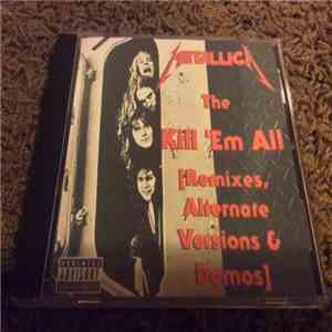 Metallica - The Kill 'Em All Remixes, Alternate Versions And Demos