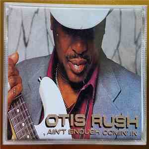 Otis Rush - Ain't Enough Comin' In