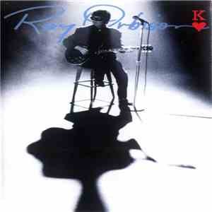 Roy Orbison - King Of Hearts