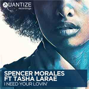 Spencer Morales Ft. Tasha LaRae - I Need Your Lovin'