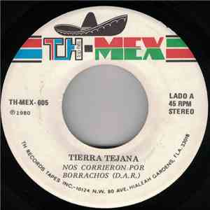 Tierra Tejana - Nos Corrieron Por Borrachos