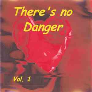Various - There's No Danger Vol. 1