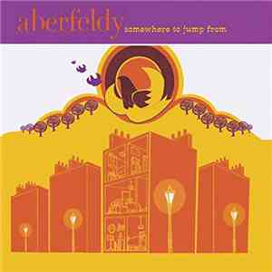 Aberfeldy - Somewhere To Jump From