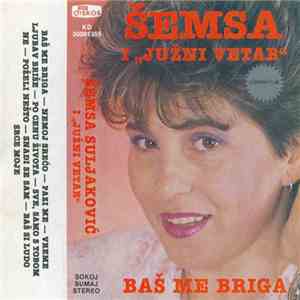 Šemsa I Južni Vetar - Baš Me Briga