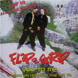 Flip Da Scrip - You To Me / Throw Ya Hands In The Air '95