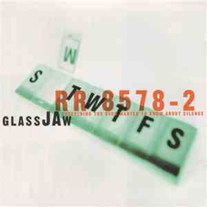 Glassjaw - Everything You Ever Wanted To Know About Silence