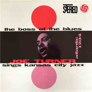 Joe Turner - The Boss Of The Blues Sings Kansas City Jazz