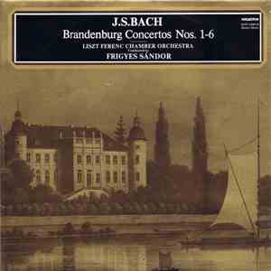 J.S. Bach, Liszt Ferenc Chamber Orchestra, Frigyes Sándor - Brandenburg Con ...