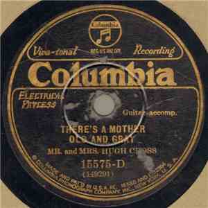 Mr. And Mrs. Hugh Cross - There's A Mother Old And Gray / When The Bees Are ...