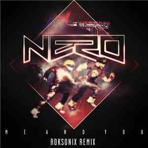 Nero  - Me & You (Roksonix Remix)