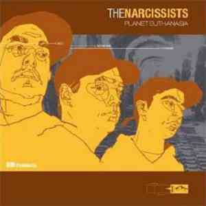 The Narcissists - Planet Euthanasia