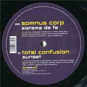 Total Confusion  / Somnus Corp - Sunset / Sistema De Fe