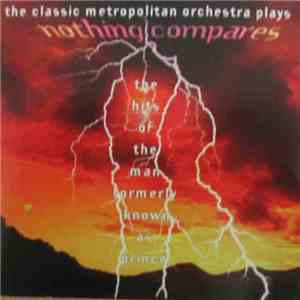 Classic Metropolitan Orchestra - The Classic Metropolitan Orchestra Plays Nothing Compares - The Hits Of The Man Formerly Known As Prince