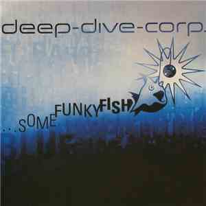 Deep Dive Corp. - ...Some Funky Fish