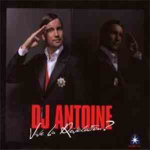 DJ Antoine - Vive La Révolution?
