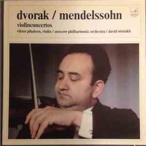 Dvorak, Mendelssohn, Viktor Pikaisen, Moscow Philharmonic Orchestra, David Oistrakh - Violinconcertos