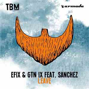 Efix & GTN IX Feat. Sanchez - Leave