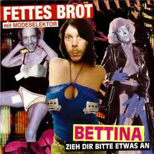 Fettes Brot Mit Modeselektor - Bettina (Zieh Dir Bitte Etwas An)