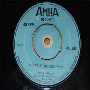 Frew Hailu - Almaz Mene Eda Naw / Iyetegnu Neku