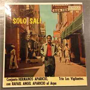 Hermanos Aparicio Con Rafael Angel Aparicio, Trio Los Vigilantes, Rudy Plaate - Solo Sali