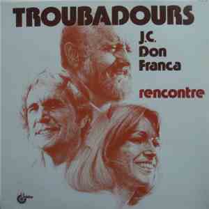JC, Don & Franca Troubadour - Rencontre