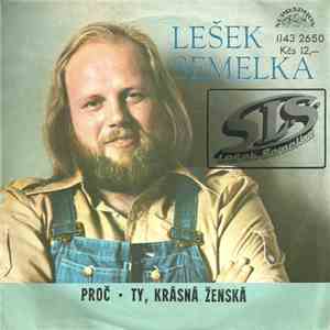 Lešek Semelka, S. L. S. - Proč / Ty, Krásná Ženská