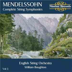 Mendelssohn / English String Orchestra, William Boughton - Complete String Symphonies Volume 3