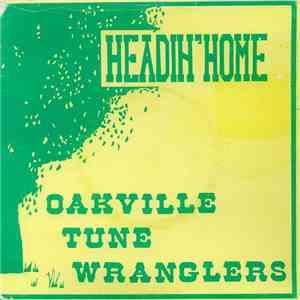 Oakville Tune Wranglers - Headin Home