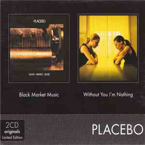 Placebo - Black Market Music / Without You I'm Nothing