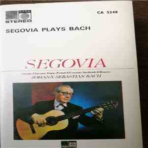 Segovia, Bach - Andrés Segovia Plays Bach