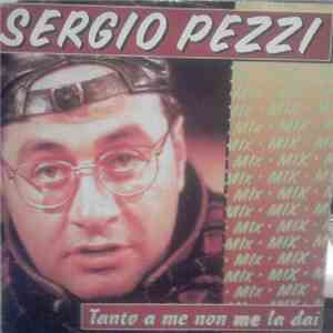 Sergio Pezzi - Tanto A Me Non Me La Dai
