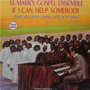 St. Mark's Gospel Ensemble - If I Can Help Somebody (Then My Living Shall N ...