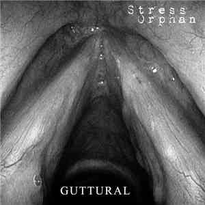 Stress Orphan - Guttural