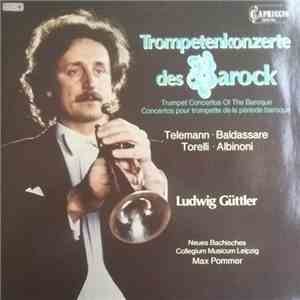 Telemann, Baldassari, Torelli, Albinoni - Ludwig Güttler - Trompetenkonzerte des Barock, Von Telemann, Baldassari, Torelli Und Albinoni