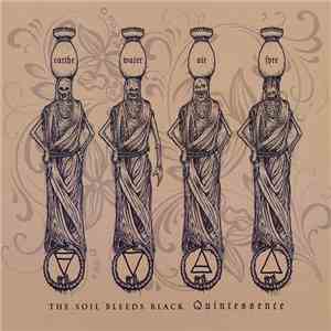 The Soil Bleeds Black - Quintessence