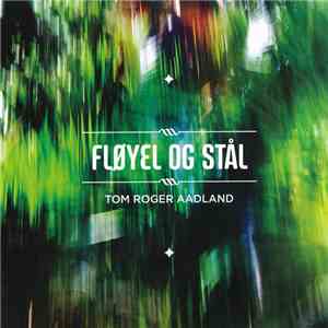 Tom Roger Aadland - Fløyel Og Stål