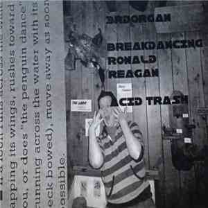AcidTrasH, 3rdorgan, Breakdancing Ronald Reagan - Split