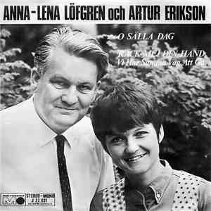 Anna-Lena Löfgren Och Artur Erikson - O Sälla Dag / Räck Mej Din Hand Vi Har Samma Väg Att Gå