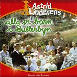 Astrid Lindgren - Alla Vi Barn I Bullerbyn