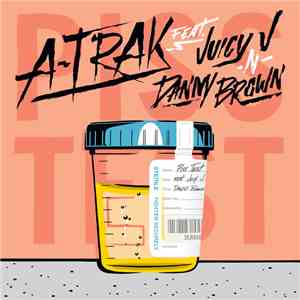 A-Trak Feat. Juicy J -N- Danny Brown  - Piss Test