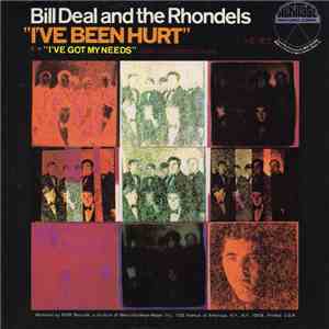 Bill Deal & The Rhondels - I've Been Hurt / I've Got My Needs
