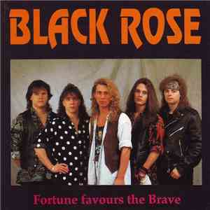 Black Rose  - Fortune Favours The Brave